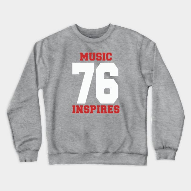 Music Inspires 76 Crewneck Sweatshirt by axtellmusic